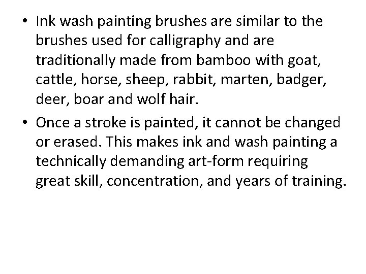  • Ink wash painting brushes are similar to the brushes used for calligraphy