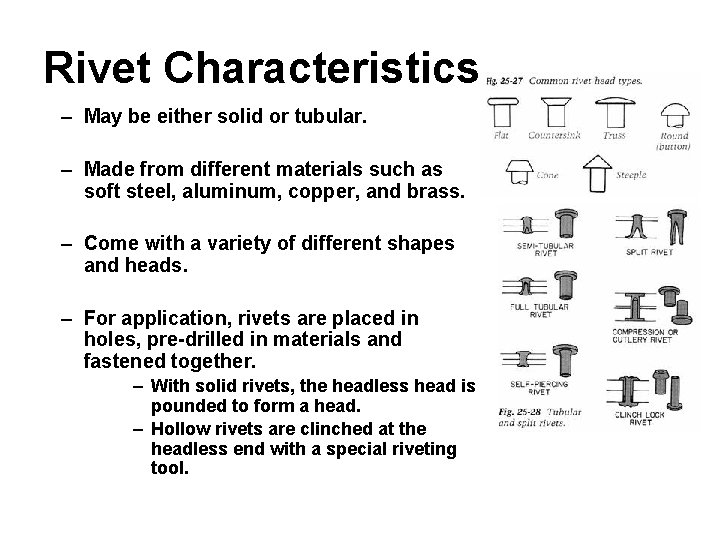Rivet Characteristics – May be either solid or tubular. – Made from different materials