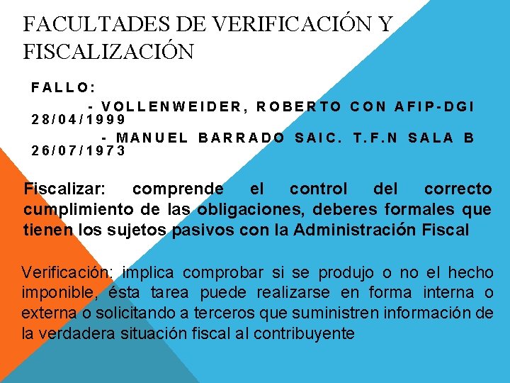 FACULTADES DE VERIFICACIÓN Y FISCALIZACIÓN CONCEPTO FALLO: - VOLLENWEIDER, ROBERTO CON AFIP-DGI 28/04/1999 -