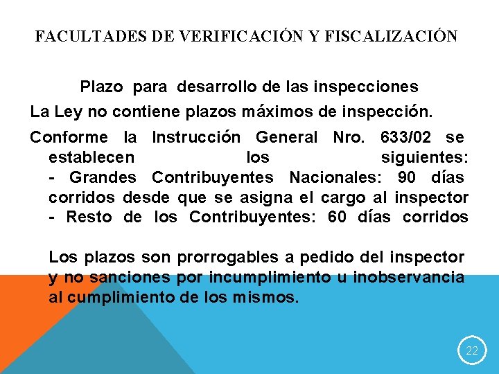FACULTADES DE VERIFICACIÓN Y FISCALIZACIÓN Plazo para desarrollo de las inspecciones La Ley no