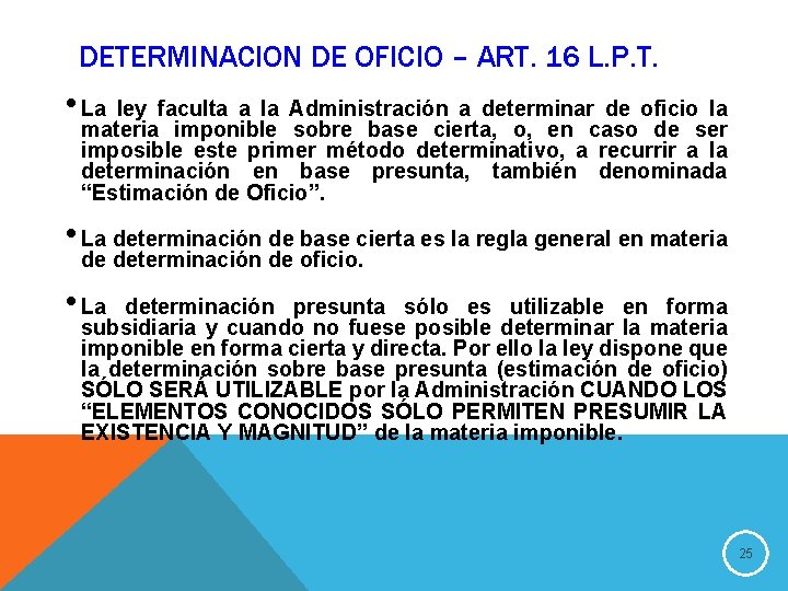DETERMINACION DE OFICIO – ART. 16 L. P. T. • La ley faculta a
