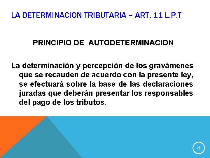 LA DETERMINACION TRIBUTARIA – ART. 11 L. P. T PRINCIPIO DE AUTODETERMINACION La determinación
