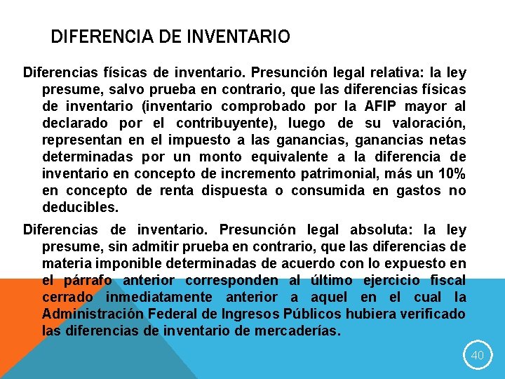 DIFERENCIA DE INVENTARIO Diferencias físicas de inventario. Presunción legal relativa: la ley presume, salvo