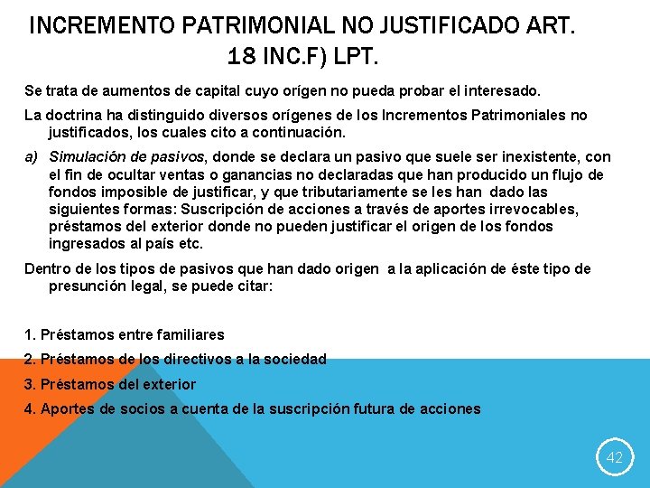 INCREMENTO PATRIMONIAL NO JUSTIFICADO ART. 18 INC. F) LPT. Se trata de aumentos de