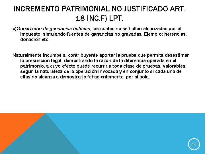 INCREMENTO PATRIMONIAL NO JUSTIFICADO ART. 18 INC. F) LPT. c)Generación de ganancias ficticias, las