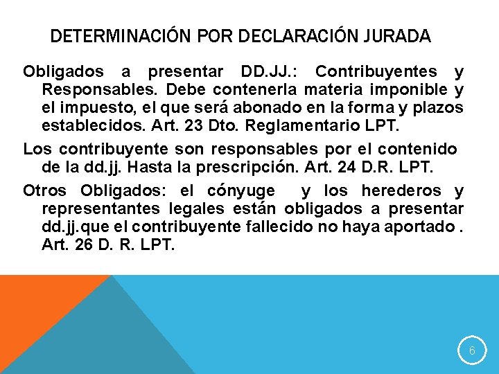DETERMINACIÓN POR DECLARACIÓN JURADA Obligados a presentar DD. JJ. : Contribuyentes y Responsables. Debe