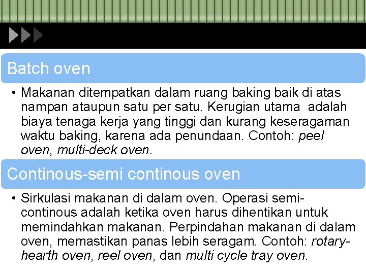Batch oven • Makanan ditempatkan dalam ruang baking baik di atas nampan ataupun satu
