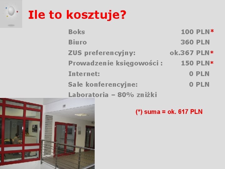 Ile to kosztuje? Boks 100 PLN* Biuro 360 PLN ZUS preferencyjny: ok. 367 PLN*