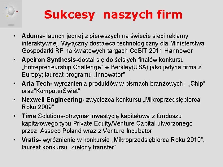 Sukcesy naszych firm • Aduma- launch jednej z pierwszych na świecie sieci reklamy interaktywnej.