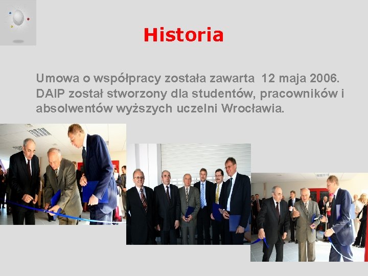 Historia Umowa o współpracy została zawarta 12 maja 2006. DAIP został stworzony dla studentów,