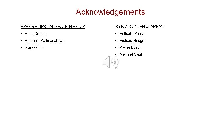 Acknowledgements PREFIRE TIRS CALIBRATION SETUP Ka BAND ANTENNA ARRAY • Brian Drouin • Sidharth