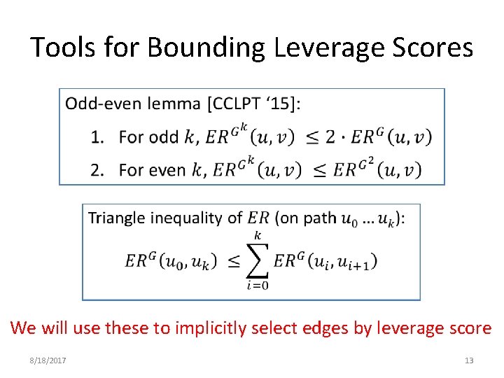 Tools for Bounding Leverage Scores • We will use these to implicitly select edges