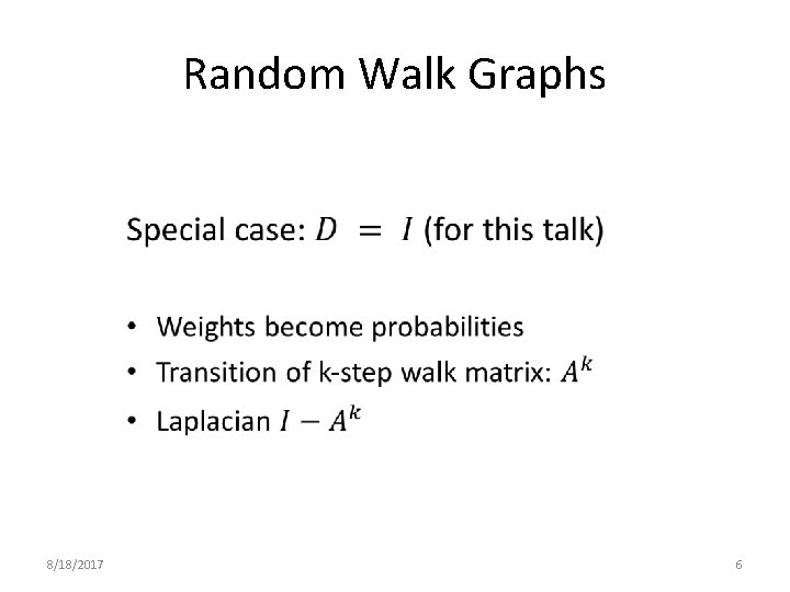 Random Walk Graphs • 8/18/2017 6 