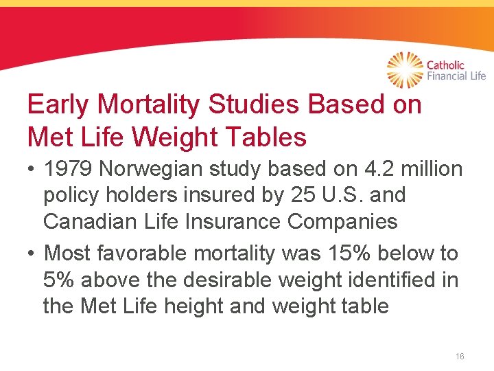 Early Mortality Studies Based on Met Life Weight Tables • 1979 Norwegian study based