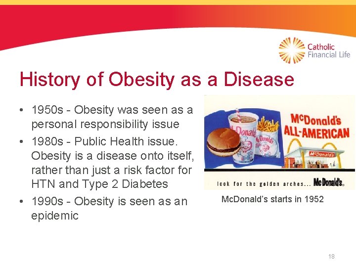History of Obesity as a Disease • 1950 s - Obesity was seen as