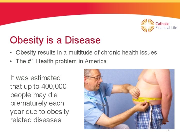 Obesity is a Disease • Obesity results in a multitude of chronic health issues