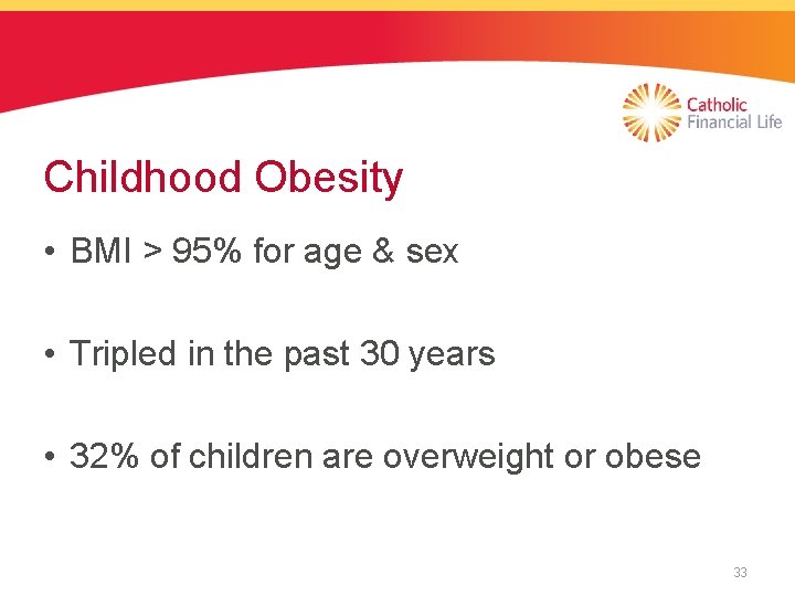 Childhood Obesity • BMI > 95% for age & sex • Tripled in the