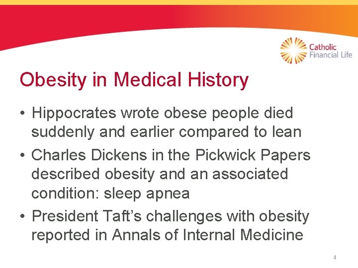 Obesity in Medical History • Hippocrates wrote obese people died suddenly and earlier compared