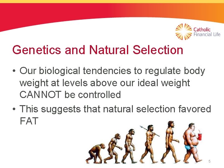 Genetics and Natural Selection • Our biological tendencies to regulate body weight at levels