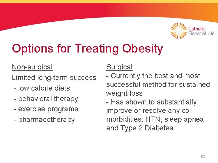 Options for Treating Obesity Non-surgical Limited long-term success - low calorie diets - behavioral