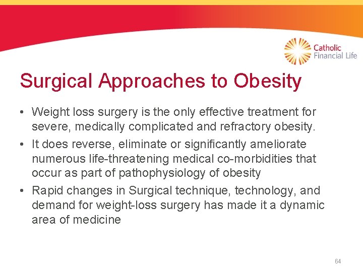 Surgical Approaches to Obesity • Weight loss surgery is the only effective treatment for