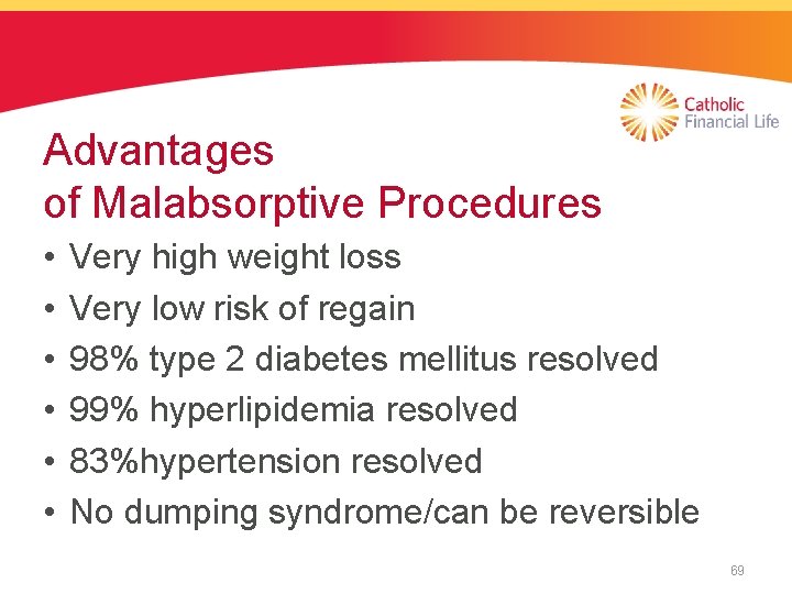 Advantages of Malabsorptive Procedures • • • Very high weight loss Very low risk