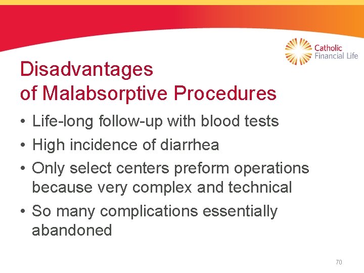 Disadvantages of Malabsorptive Procedures • Life-long follow-up with blood tests • High incidence of