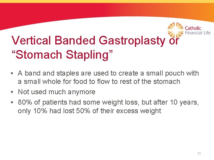 Vertical Banded Gastroplasty or “Stomach Stapling” • A band staples are used to create