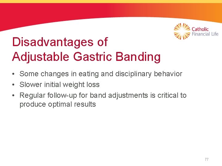 Disadvantages of Adjustable Gastric Banding • Some changes in eating and disciplinary behavior •