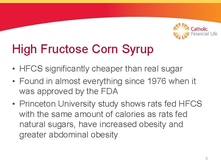 High Fructose Corn Syrup • HFCS significantly cheaper than real sugar • Found in