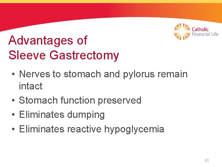 Advantages of Sleeve Gastrectomy • Nerves to stomach and pylorus remain intact • Stomach