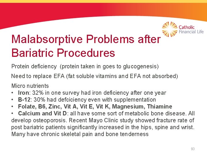 Malabsorptive Problems after Bariatric Procedures Protein deficiency (protein taken in goes to glucogenesis) Need