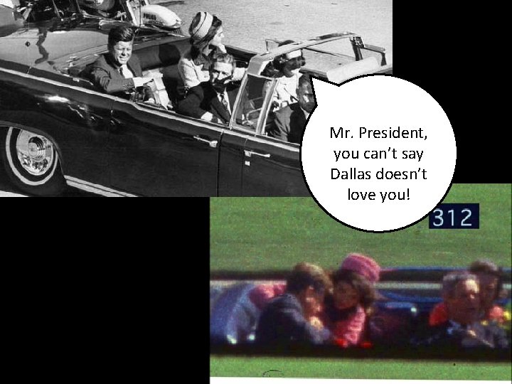  • ! Mr. President, you can’t say Dallas doesn’t love you! 