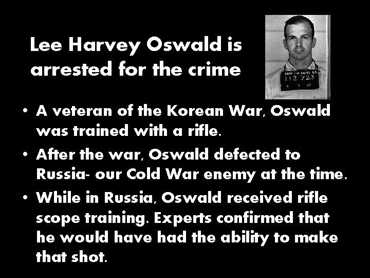 Lee Harvey Oswald is arrested for the crime • A veteran of the Korean