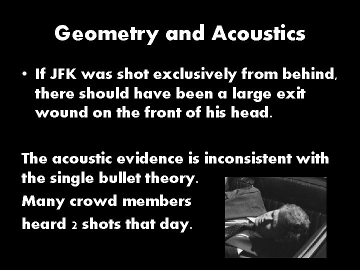 Geometry and Acoustics • If JFK was shot exclusively from behind, there should have