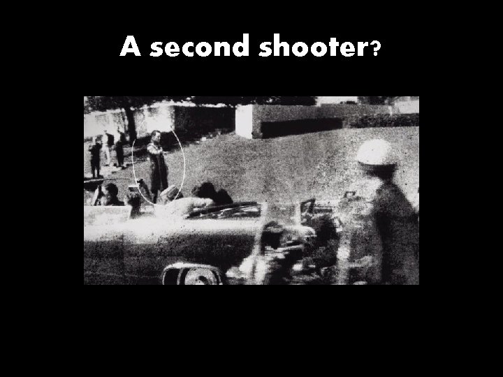 A second shooter? 