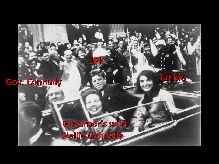 JFK Jackie Gov. Connally Governor’s wife, Nellie Connally 