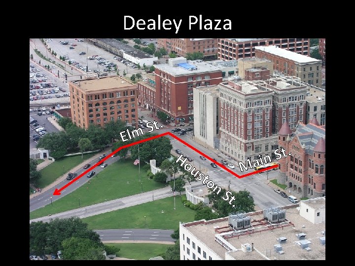 Dealey Plaza E t. S lm . t S n i a M Ho