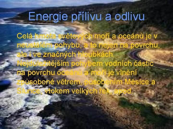 Energie přílivu a odlivu Celá hmota světových moří a oceánů je v neustálém pohybu,