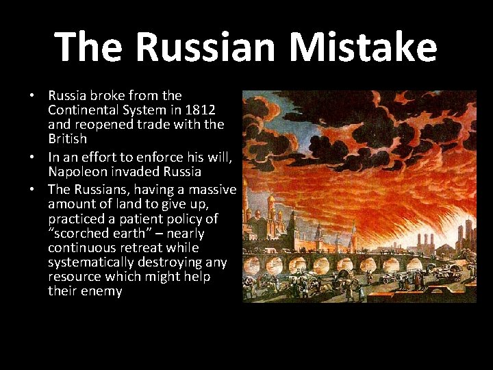 The Russian Mistake • Russia broke from the Continental System in 1812 and reopened