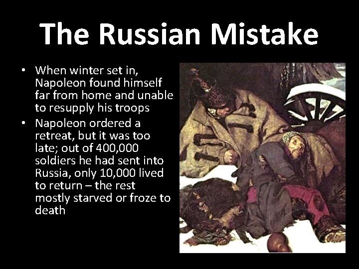 The Russian Mistake • When winter set in, Napoleon found himself far from home
