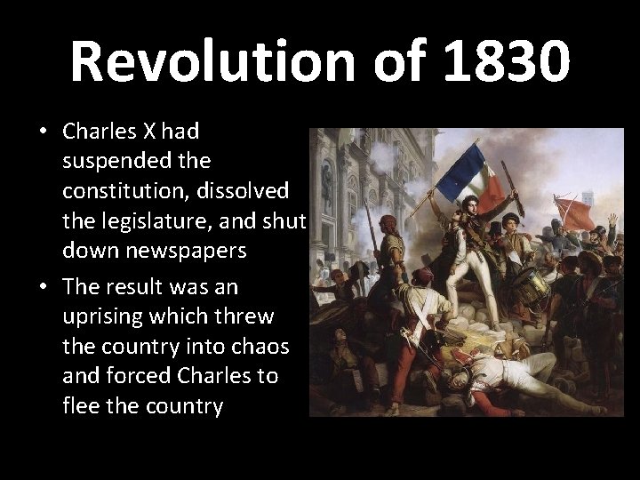 Revolution of 1830 • Charles X had suspended the constitution, dissolved the legislature, and