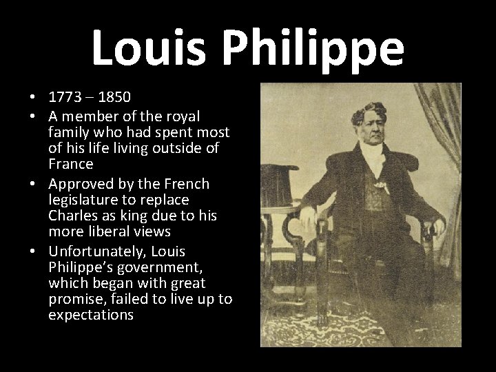 Louis Philippe • 1773 – 1850 • A member of the royal family who