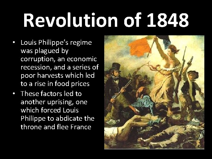 Revolution of 1848 • Louis Philippe’s regime was plagued by corruption, an economic recession,