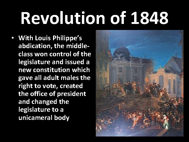 Revolution of 1848 • With Louis Philippe’s abdication, the middleclass won control of the