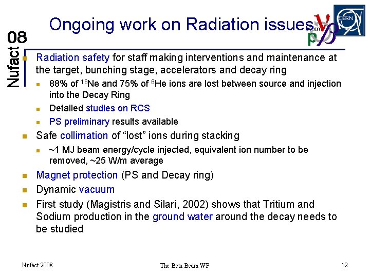 Ongoing work on Radiation issues n Radiation safety for staff making interventions and maintenance