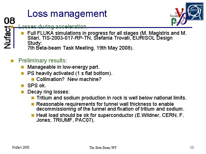 Loss management n Losses during acceleration n n Full FLUKA simulations in progress for