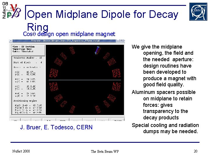 Open Midplane Dipole for Decay Ring Cosq design open midplane magnet J. Bruer, E.