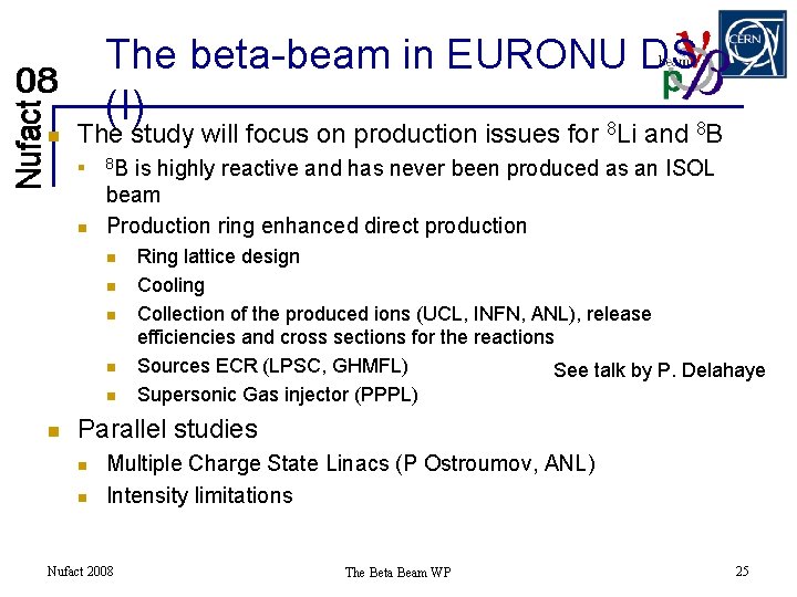 n The beta-beam in EURONU DS (I) 8 8 The study will focus on