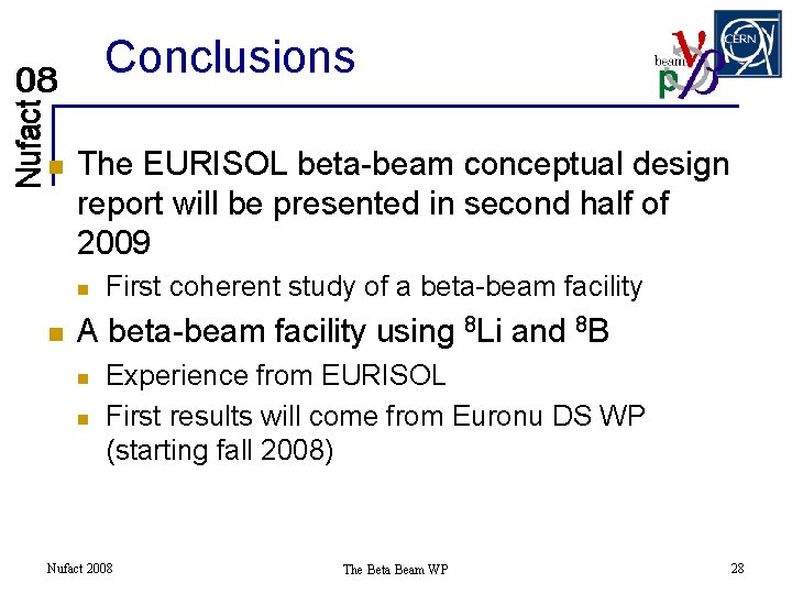 Conclusions n The EURISOL beta-beam conceptual design report will be presented in second half